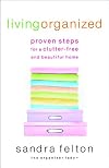 Living Organized: Proven Steps for a Clutter-Free and Beautiful Home