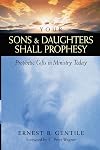 Your Sons and Daughters Shall Prophesy: Prophetic Gifts in Ministry Today