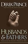 Husbands and Fathers: Rediscover the Creator's Purpose for Men