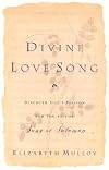 Divine Love Song: Discover Gods Passion for You in the Song of Solomon