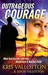 Outrageous Courage: What God Can Do with Raw Obedience and Radical Faith