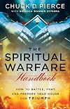 The Spiritual Warfare Handbook: How to Battle, Pray and Prepare Your House for Triumph