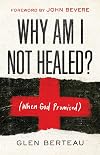 Why Am I Not Healed?: (When God Promised)