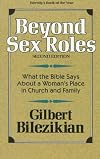 Beyond Sex Roles: What the Bible Says about a Woman's Place in Church and Family