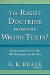 The Right Doctrine from the Wrong Texts?: Essays on the Use of the Old Testament in the New