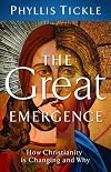 The Great Emergence: How Christianity Is Changing and Why
