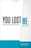 You Lost Me: Why Young Christians Are Leaving Church--and Rethinking Faith