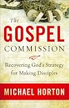 Gospel Commission, The: Recovering God's Strategy for Making Disciples