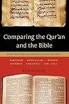 Comparing the Qur'an and the Bible: What They Really Say about Jesus, Jihad, and More