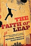 The Faith of Leap: Embracing a Theology of Risk, Adventure and Courage