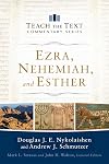 Ezra, Nehemiah, and Esther (Teach the Text Commentary Series)