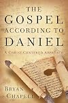 The Gospel according to Daniel: A Christ-Centered Approach