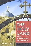 The Holy Land for Christian Travelers: An Illustrated Guide to Israel