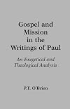Gospel and Mission in the Writings of Paul: An Exegetical and Theological Analysis