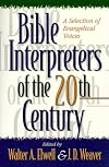 Bible Interpreters of the Twentieth Century: A Selection of Evangelical Voices