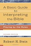 A Basic Guide to Interpreting the Bible: Playing by the Rules