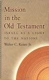 Mission in the Old Testament: Israel as a Light to the Nations