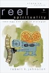 Reel Spirituality: Theology and Film in Dialogue (Engaging Culture)