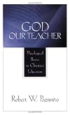 God Our Teacher: Theological Basics in Christian Education