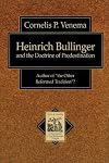 Heinrich Bullinger and the Doctrine of Predestination