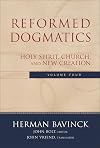 Reformed Dogmatics, Vol. 4: Holy Spirit, Church, and New Creation