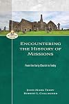 Encountering the History of Missions: From the Early Church to Today (Encountering Mission)
