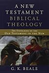 A New Testament Biblical Theology: The Unfolding of the Old Testament in the New