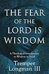 The Fear of the Lord Is Wisdom: A Theological Introduction to Wisdom in Israel
