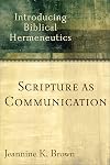 Scripture as Communication: Introducing Biblical Hermeneutics