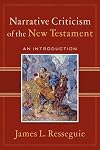 Narrative Criticism of the New Testament: An Introduction