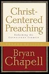 Christ-Centered Preaching: Redeeming the Expository Sermon