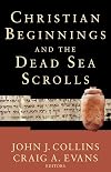 Christian Beginnings and the Dead Sea Scrolls (Acadia Studies in Bible and Theology)