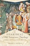 The Heartbeat of Old Testament Theology: Three Creedal Expressions (Acadia Studies in Bible and Theology)