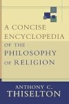 A Concise Encyclopedia of the Philosophy of Religion