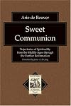 Sweet Communion: Trajectories of Spirituality from the Middle Ages through the Further Reformation