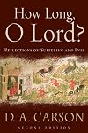How Long, O Lord?: Reflections on Suffering and Evil