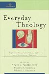Everyday Theology: How to Read Cultural Texts and Interpret Trends (Cultural Exegesis)