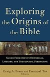 Exploring the Origins of the Bible: Canon Formation in Historical, Literary, and Theological Perspective (Acadia Studies in Bible and Theology)