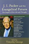 J. I. Packer and the Evangelical Future: The Impact of His Life and Thought (Beeson Divinity Studies)