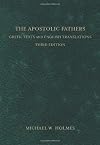 The Apostolic Fathers: Greek Texts and English Translations