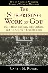 Surprising Work of God, The: Harold John Ockenga, Billy Graham, and the Rebirth of Evangelicalism
