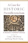 A Case for Historic Premillennialism: An Alternative to "Left Behind" Eschatology