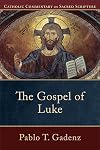 The Gospel of Luke: (A Catholic Bible Commentary on the New Testament by Trusted Catholic Biblical Scholars - CCSS) (Catholic Commentary on Sacred Scripture)