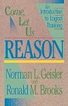 Come, Let Us Reason: An Introduction to Logical Thinking