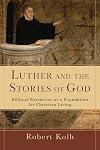 Luther and the Stories of God: Biblical Narratives as a Foundation for Christian Living