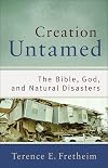 Creation Untamed: The Bible, God, and Natural Disasters (Theological Explorations for the Church Catholic)