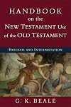 Handbook on the New Testament Use of the Old Testament: Exegesis and Interpretation