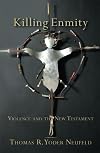Killing Enmity: Violence and the New Testament