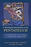 A Theological Introduction to the Pentateuch: Interpreting the Torah as Christian Scripture