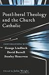 Postliberal Theology and the Church Catholic: Conversations with George Lindbeck, David Burrell, and Stanley Hauerwas